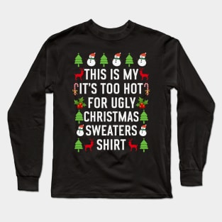 Tthis is my its too hot for ugly christmas sweaters Long Sleeve T-Shirt